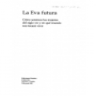 La Eva futura (Cómo seremos las mujeres del siglo XXI y en qué mundo nos tocará vivir). Seguido de La letra futura (El d - mejor precio | unprecio.es