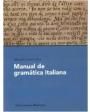 Manual de gramática italiana. ---  Editorial Ariel, 1985, Barcelona.
