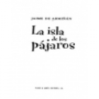 La isla de los pájaros. Novela. --- Plaza Janés, 1999, Barcelona. - mejor precio | unprecio.es