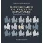 Diccionario de viajeros españoles. Desde la Edad Media a 1970 (Ordenación de los cerca de 1500 viajeros hispánicos por l - mejor precio | unprecio.es