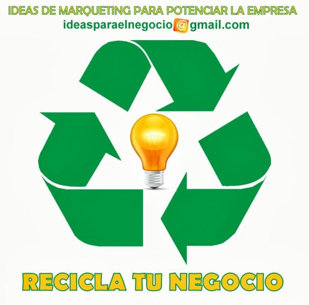 Recicla tu negocio antes de cerrrar