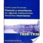 ciencia y enseñanza en algunas instituciones docentes murcianas (1850-1936) - mejor precio | unprecio.es