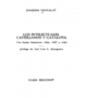 Los intelectuales castellanos y Cataluña. Tres fechas históricas: 1924, 1927 y 1930. Prólogo de José Luis L. Aranguren. - mejor precio | unprecio.es