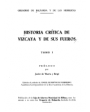 Historia crítica de Vizcaya y sus fueros. Sólo libro segundo. ---  Artes de la Ilustración, 1924, Madrid.