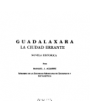 Guadalaxara, la ciudad errante (novela histórica). Prólogo de Luis Paez Brotchie. ---  1951, México.