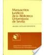 Manuscritos jurídicos de la biblioteca Universitaria de Sevilla. ---  Universidad de Sevilla, 1986, Sevilla.