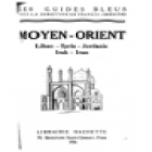 MOYEN - ORIENT. Liban - Syrie - Jordanie - Irak - Iran. --- Librería Hachette, 1956, París. - mejor precio | unprecio.es