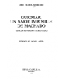 Guiomar, un amor imposible de Machado. Prólogo de Rafael Lapesa. ---  Austral, 1982, Madrid.