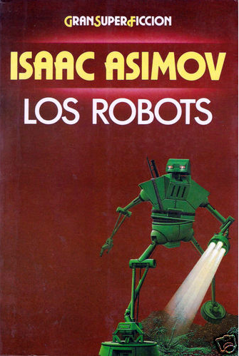 Los robots de Isaac Asimov.