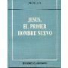 Jesús, el primer hombre nuevo - mejor precio | unprecio.es