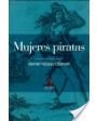 Mujeres piratas (Vidas, hazañas y rapiñas de mujeres que capitanearon barcos piratas). ---  Algaba, Colección Historia,