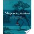 Mujeres piratas (Vidas, hazañas y rapiñas de mujeres que capitanearon barcos piratas). --- Algaba, Colección Historia, - mejor precio | unprecio.es