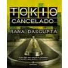Tokio cancelado. Novela. --- Editorial Almuzara, 2008, Córdoba. - mejor precio | unprecio.es