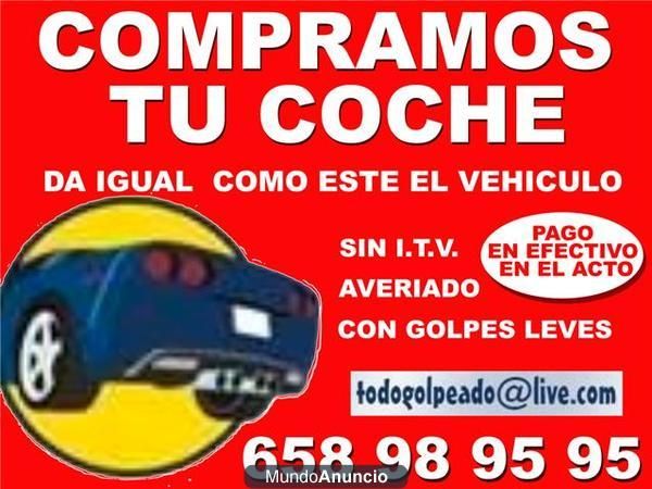 SI NECESITA DINERO URGENTE, LE COMPRO SU COCHE EN EL ACTO Y AL CONTADO - 658.98.95.95 - TODOGOLPEADO