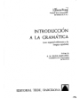 Introducción a la gramática. ---  Teide, 1976, Barcelona.