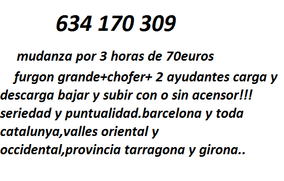 .....3horas por 70euros.....CON DOS AYUDANTES y conductor........