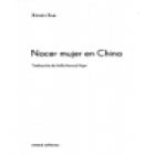 Nacer mujer en China. Las voces silenciadas. Traducción de Sofía Pascual Pape. Biografía colectiva. --- Emecé, 2003, Ba - mejor precio | unprecio.es