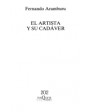 El artista y su cadáver. Prosas. ---  Tusquets, Colección Marginales nº202, 2002, Barcelona. 1ª edición.