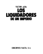 Los liquidadores de un imperio. ---  Ediciones Nauta, 1975, B.