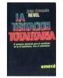 La tentación totalitaria (El principal obstáculo para el socialismo no es el capitalismo, sino el comunismo). ---  Plaza