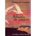 Abuelo de pájaros. Libro de viajes. --- Del Taller de Mario Muchnik, 2003, Madrid. - mejor precio | unprecio.es