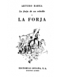 La forja de un rebelde. I: La forja. Novela. ---  Losada, 1951, Buenos Aires. 1ª edición.
