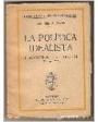 La política idealista. (Proyecciones y reflejos de alma). ---  Ed. Minerva, s.a., B. 1ª edición.