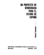 Un proyecto de democracia para el futuro de España. ---  EDICUSA, 1975, Madrid.