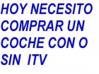 NECESITO COMPRAR HOY VEHICULOS PARA TALLER O EN BUEN ESTADO  TAMBIEN SIN ITV   COMO ESTE !! - mejor precio | unprecio.es