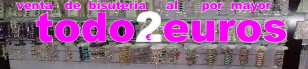 Mayoristas  - Tiendas Todo a 2 dos  Euros – bisuteria, moda   complementos