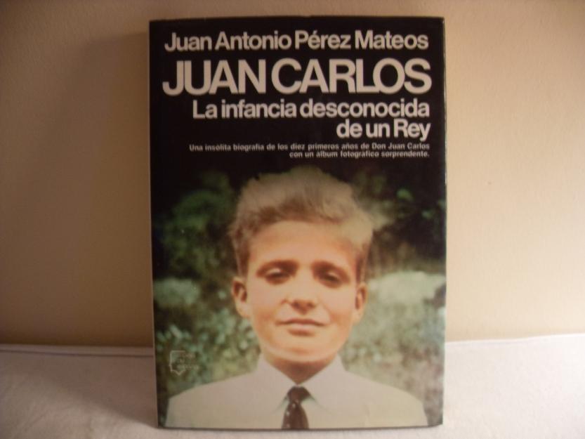 Juan Carlos. La infancia desconocida de un Rey (J.A Pérez Mateos)