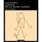 Juegos de la edad tardía. Novela. --- RBA Editores, 1997, B. - mejor precio | unprecio.es